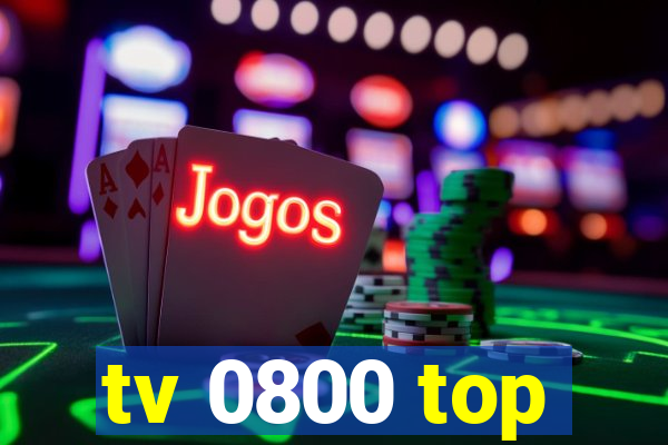 tv 0800 top